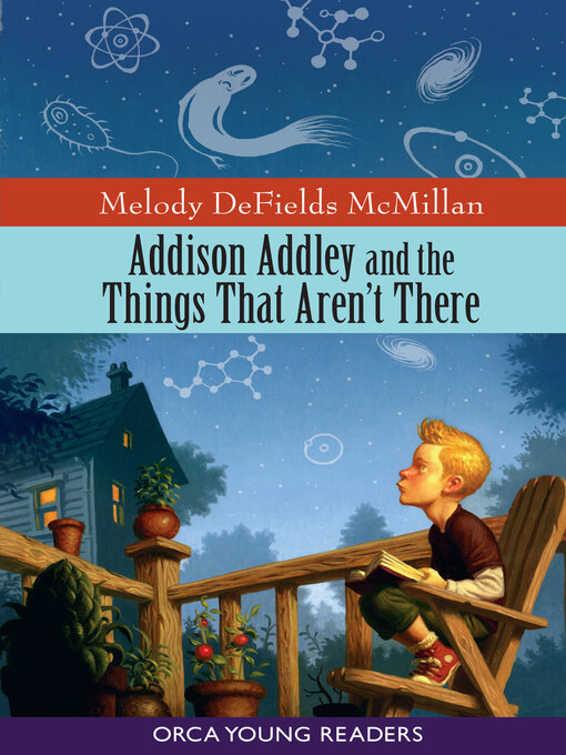 Title details for Addison Addley and the Things That Aren't There by Melody DeFields McMillan - Available